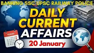 20 Jan 2026 Current Affairs| Daily Current Affairs| Today&rsquo;s Current Affairs for SSC Banking UPSC