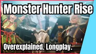 Overexplained Lets Play / Long Play: Monster Hunter Rise