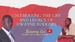Celebrating the Life and Legacy of Dwayne Rodgers.