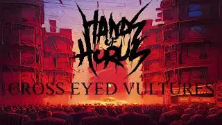 Hands of Horus - Cross Eyed Vultures (OFFICIAL LYRIC VIDEO)