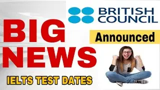 Ielts Big News | British Council Announced Extra Ielts Dates