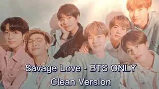 Savage Love BTS ONLY Clean Version