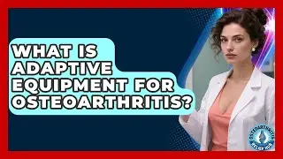 What Is Adaptive Equipment For Osteoarthritis? - Osteoarthritis Relief Hub
