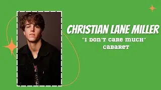 Christian Lane Miller - I Don't Care Much - Cabaret (Kander & Ebb)