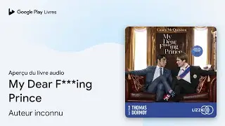 My Dear F***ing Prince&nbsp;: Red, White & Royal&hellip; de Casey McQuiston &middot; Extrait du livre&nbsp;audio