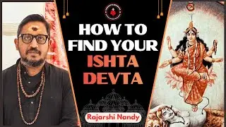 How to find your Ishta Devta | Rajarshi Nandy