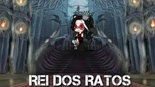 [GCMV] •|Rei Dos Ratos|• {Gacha Club}