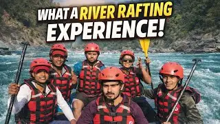Doston Ke Sath Rafting | Life Ka Sabse Crazy Experience