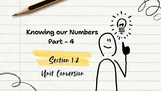 Chapter 1 Knowing our numbers Section 1.2 Unit conversion PART - 4 by SUPR-SPARK 