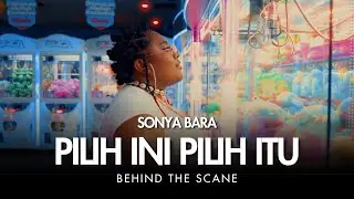 SONYA BARA - PILIH INI PILIH ITU | BEHIND THE SCANE