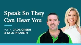 Speak So They Can Hear You With Kyle Probert & Jade Green