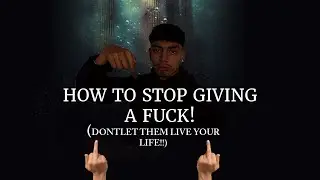 HOW TO STOP GIVING A F*** (they don't UNDERSTAND)