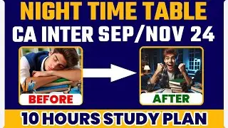 Night Time Table for CA Inter Sep 24 | Night Time Table Study CA Students | Best Time Table
