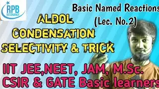 Aldol Condensation (Selectivity & Tricks)- Easiest explanation by ll RPB RESONANCE ll JEE,NEET,CSIR.
