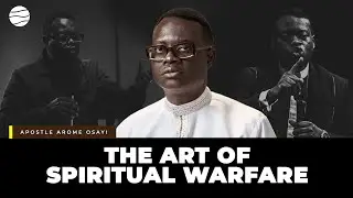 Rules of engagement in the spirit realm : The art of spiritual warfare | Apostle Arome Osayi