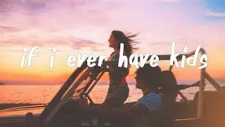 Kayden - If I Ever Have Kids (Lyric Video)