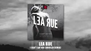 Lea Rue - I Can't Say No (Broiler Remix)