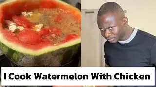 I Cook Watermelon With Chicken