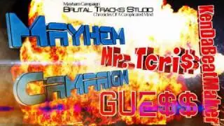 Mayhem Campaign - Mr. Tcri$ feat. KenDaBeatMaker and Gue$$