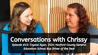 Conversations with Chrissy | Episode #23: Crystal Ryan, 2024 Harford Co Bus Driver of the Year