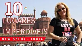 🇮🇳 10 LUGARES IMPERDÍVEIS EM NOVA DELHI| ÍNDIA 🇮🇳 (English Subtitles)