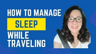 How to Manage Sleep While Traveling
