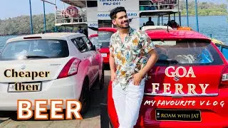 YE CHIZ BEER SE BHI SASTI HAI GOA MAIN | FERRY RIDE | SOMETHING IS DIFFERENT | ROAM WITH JAT |