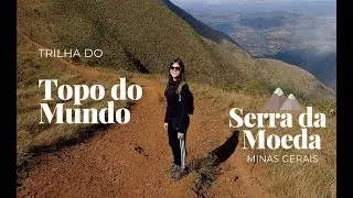 Trilha do Topo do Mundo - Serra da Moeda MG