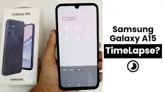 Does Samsung A15 Have Timelapse?