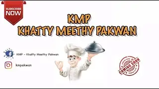 KMP | KHATTY MEETHY PAKWAN KHAYE PORA JAHAN | DELICIOUS RECIPES | EASY TO MAKE