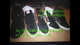 My Top 5 Sk8 Hi Vans Shoes In My Collection 2018
