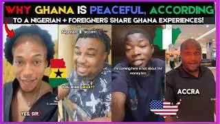 🇬🇭🇳🇬 WHY GHANA IS PEACEFUL, ACCORDING TO A NIGERIAN + FOREIGNERS  SHARE GHANA EXPERIENCES | KammaDyn