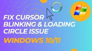 How To Fix Cursor Blinking And Loading Circle Issue On Windows 10/11 | Quick Fix Tutorial