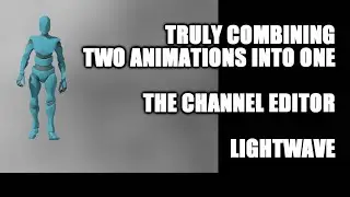Combining Two Animations Into One: The Motion Mixer and Channel Editor in LightWave
