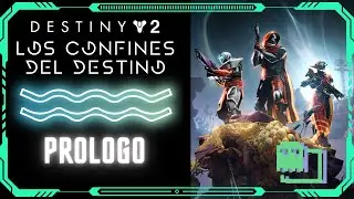 Destiny 2 - Los Confines del Destino: Prologo (La invitaci&oacute;n) - 1140p 60FPS
