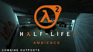 Combine Outposts - Half-Life 2 ambience