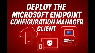 Understabd   Deploy the Microsoft Endpoint Configuration Manager client