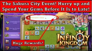 Infinity Kingdom  -  The Sakura City Event, Hurry Up and Spend Some Gems Before  it is too late!
