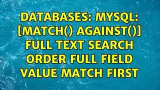 Databases: Mysql: [match() against()] full text search order full field value match first