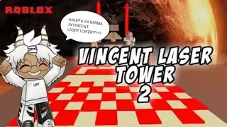 Hah!!?? Aku bermain Vincent laser tower??