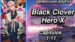 Black Clover Hero X - Cap&iacute;tulos 1-11