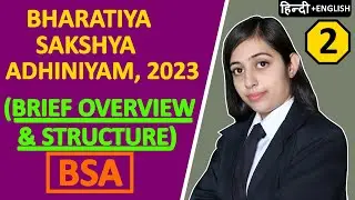 BHARTIYA SAKSHYA ADHINIYAM 2023 - BSA Brief Overview & Structure (Evidence Act)
