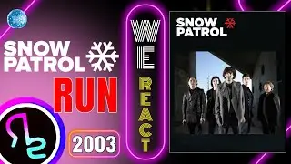 We React To Snow Patrol - Run