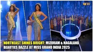 NORTHEAST SHINES BRIGHT: MIZORAM & NAGALAND BEAUTIES DAZZLE AT MISS GRAND INDIA 2025