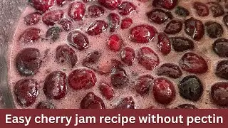 Easy cherry jam recipe without pectin : Easy cherry jam recipe : What to do with fresh cherries