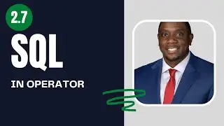 2.7 How to use IN Operator in SQL | SQL Full Course for Beginners | By Carl Huff