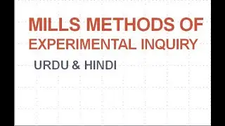 Mills Methods in Logic | Urdu & Hindi | Part-2