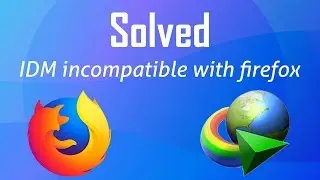[Fixed] IDM Integration Module is incompatible with Firefox 63/64/65