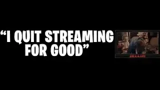 Dellor Quits Streaming for Good (Or So He Says OMEGALUL)
