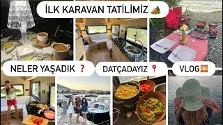 İLK KARAVAN TATİLİMİZ🏕️KARAVANIMIZLA DAT&Ccedil;A&rsquo;YA GELDİK🚃KARAVANDA YAŞAMAK🌅 KARAVANDA YEMEK YAPMA🤤VLOG 